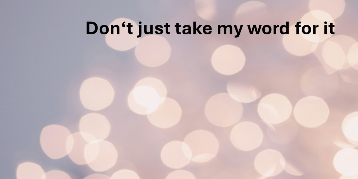 Don't Just Take My Word For It